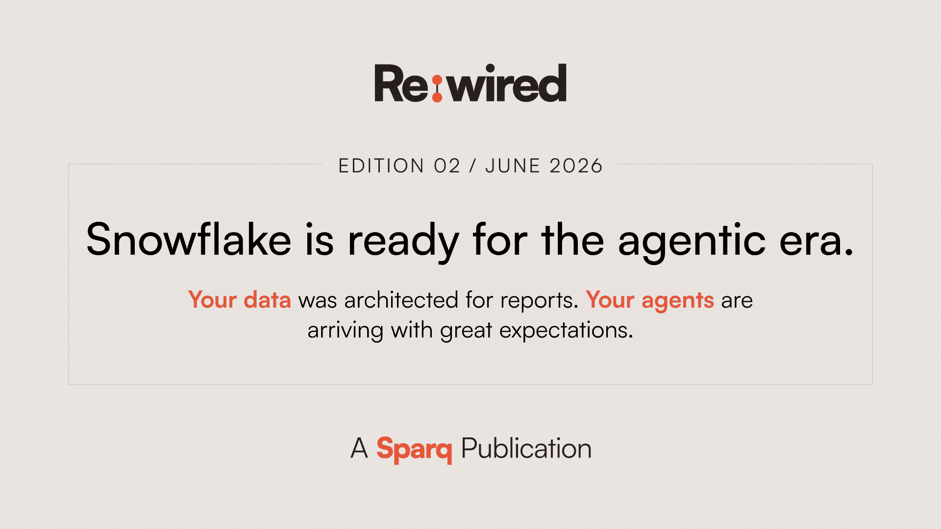 Re:wired publication cover announces, 'Snowflake is ready for the agentic era.'